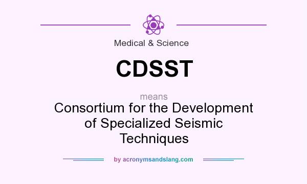 What does CDSST mean? It stands for Consortium for the Development of Specialized Seismic Techniques