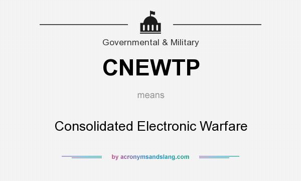 What does CNEWTP mean? It stands for Consolidated Electronic Warfare