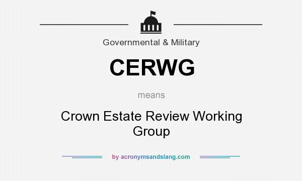 What does CERWG mean? It stands for Crown Estate Review Working Group