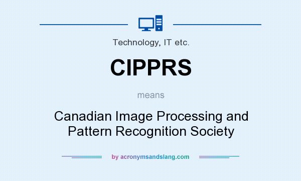 What does CIPPRS mean? It stands for Canadian Image Processing and Pattern Recognition Society