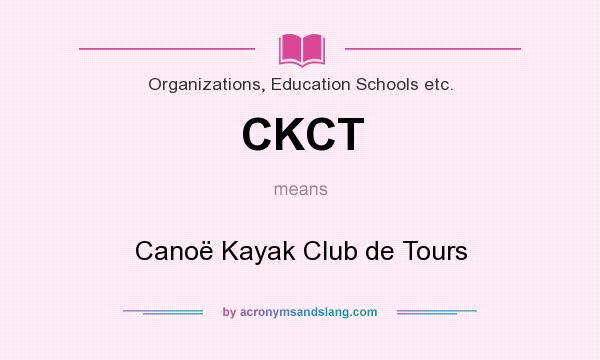 What does CKCT mean? It stands for Canoë Kayak Club de Tours