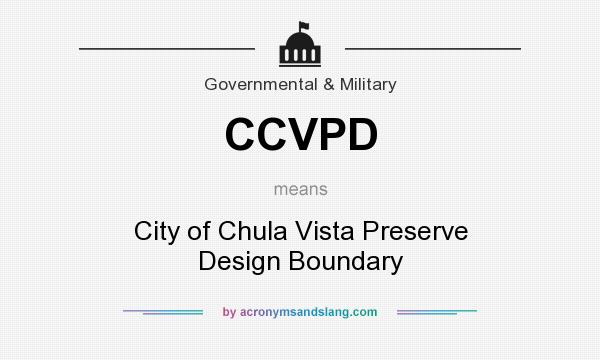 What does CCVPD mean? It stands for City of Chula Vista Preserve Design Boundary
