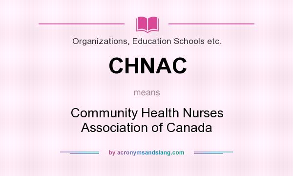 What does CHNAC mean? It stands for Community Health Nurses Association of Canada