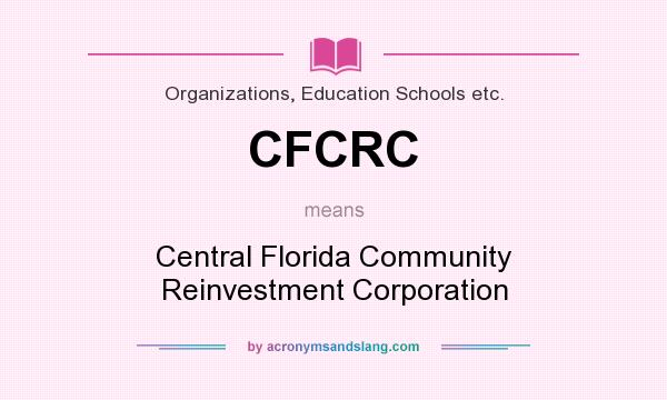 What does CFCRC mean? It stands for Central Florida Community Reinvestment Corporation