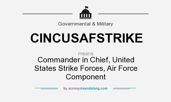 What does CINCUSAFSTRIKE mean? It stands for Commander in Chief, United States Strike Forces, Air Force Component