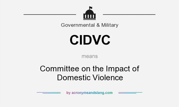 What does CIDVC mean? It stands for Committee on the Impact of Domestic Violence
