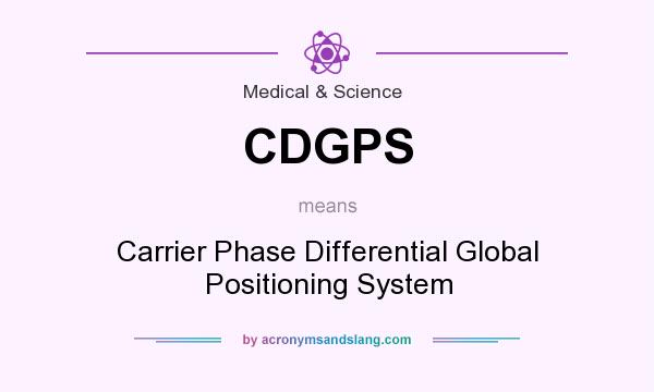What does CDGPS mean? It stands for Carrier Phase Differential Global Positioning System