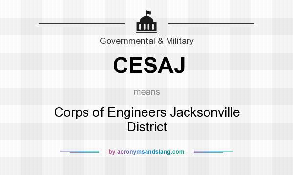 What does CESAJ mean? It stands for Corps of Engineers Jacksonville District