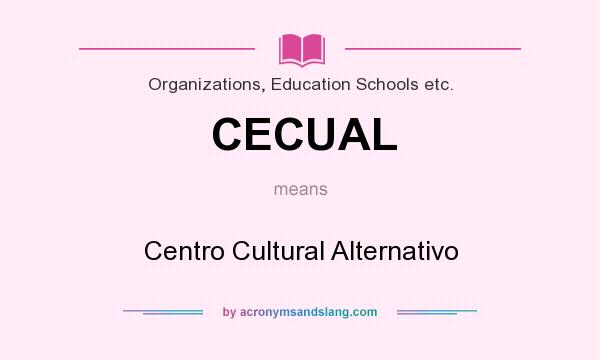 What does CECUAL mean? It stands for Centro Cultural Alternativo