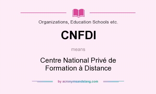 What does CNFDI mean? It stands for Centre National Privé de Formation à Distance