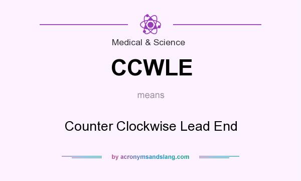 What does CCWLE mean? It stands for Counter Clockwise Lead End