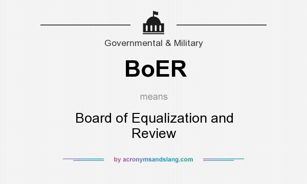 What does BoER mean? It stands for Board of Equalization and Review