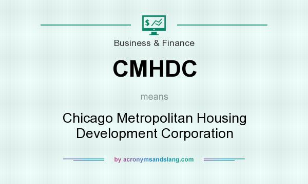 What does CMHDC mean? It stands for Chicago Metropolitan Housing Development Corporation