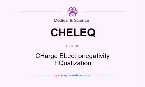 What does CHELEQ mean? It stands for CHarge ELectronegativity EQualization
