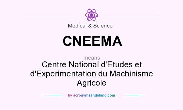 What does CNEEMA mean? It stands for Centre National d`Etudes et d`Experimentation du Machinisme Agricole