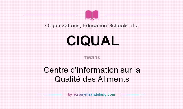 What does CIQUAL mean? It stands for Centre d`Information sur la Qualité des Aliments