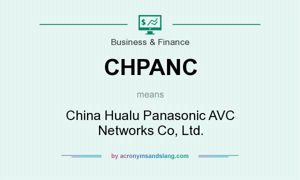 What does CHPANC mean? It stands for China Hualu Panasonic AVC Networks Co, Ltd.