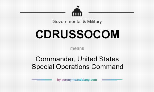 What does CDRUSSOCOM mean? It stands for Commander, United States Special Operations Command