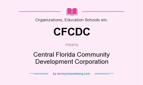 What does CFCDC mean? It stands for Central Florida Community Development Corporation