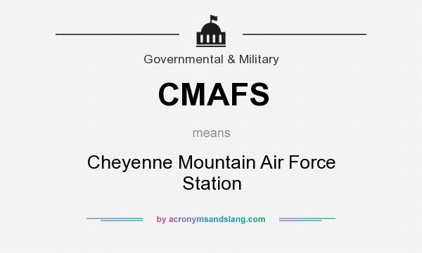 What does CMAFS mean? It stands for Cheyenne Mountain Air Force Station