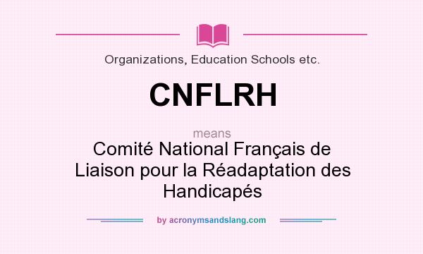 What does CNFLRH mean? It stands for Comité National Français de Liaison pour la Réadaptation des Handicapés