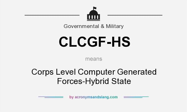 What does CLCGF-HS mean? It stands for Corps Level Computer Generated Forces-Hybrid State