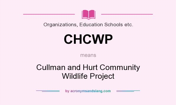What does CHCWP mean? It stands for Cullman and Hurt Community Wildlife Project