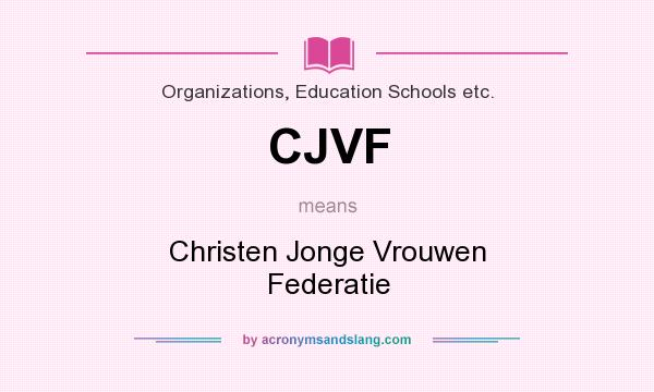 What does CJVF mean? It stands for Christen Jonge Vrouwen Federatie
