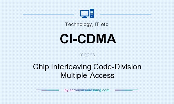 What does CI-CDMA mean? It stands for Chip Interleaving Code-Division Multiple-Access