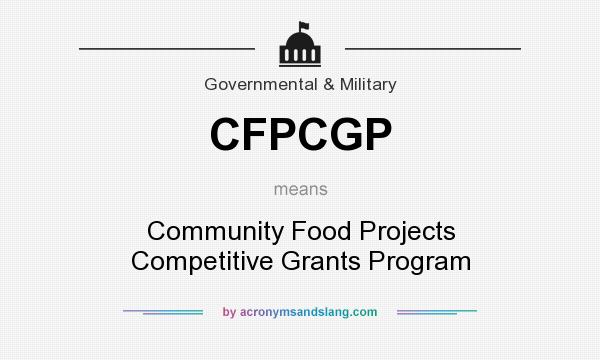 What does CFPCGP mean? It stands for Community Food Projects Competitive Grants Program