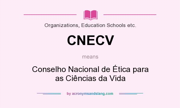 What does CNECV mean? It stands for Conselho Nacional de Ética para as Ciências da Vida