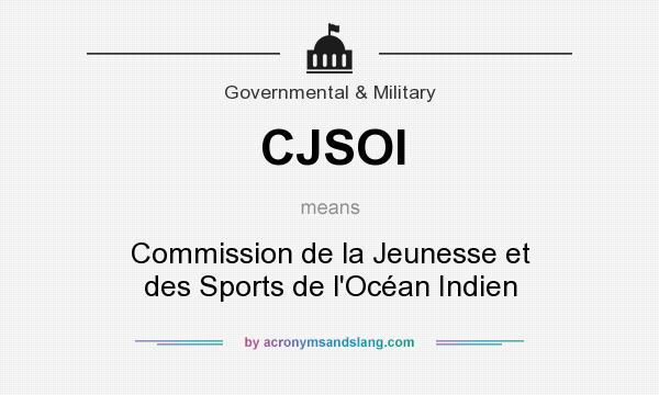 What does CJSOI mean? It stands for Commission de la Jeunesse et des Sports de l`Océan Indien