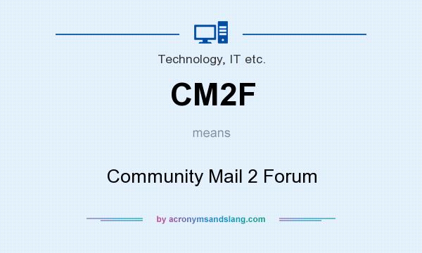 What does CM2F mean? It stands for Community Mail 2 Forum