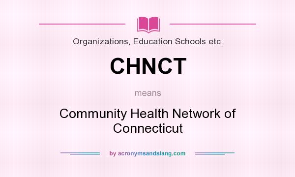 What does CHNCT mean? It stands for Community Health Network of Connecticut