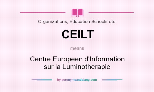 What does CEILT mean? It stands for Centre Europeen d`Information sur la Luminotherapie