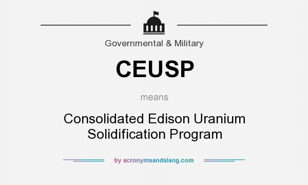 What does CEUSP mean? It stands for Consolidated Edison Uranium Solidification Program