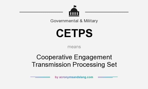 What does CETPS mean? It stands for Cooperative Engagement Transmission Processing Set