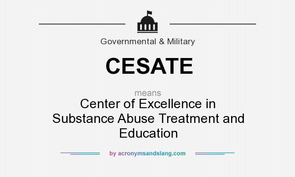 What does CESATE mean? It stands for Center of Excellence in Substance Abuse Treatment and Education