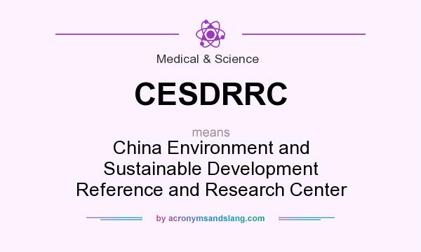 What does CESDRRC mean? It stands for China Environment and Sustainable Development Reference and Research Center