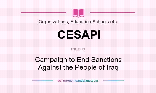 What does CESAPI mean? It stands for Campaign to End Sanctions Against the People of Iraq