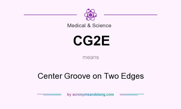 What does CG2E mean? It stands for Center Groove on Two Edges
