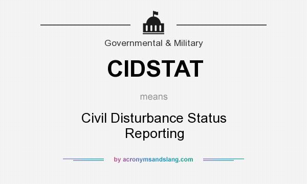 What does CIDSTAT mean? It stands for Civil Disturbance Status Reporting