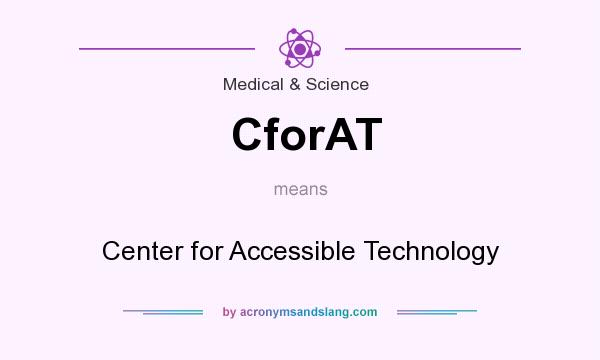 What does CforAT mean? It stands for Center for Accessible Technology