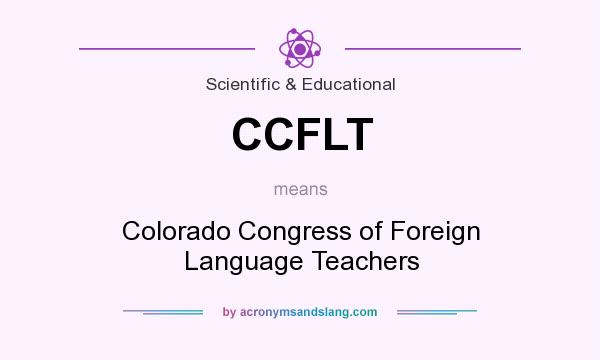 What does CCFLT mean? It stands for Colorado Congress of Foreign Language Teachers