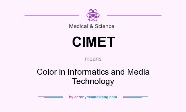 What does CIMET mean? It stands for Color in Informatics and Media Technology