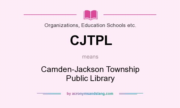 What does CJTPL mean? It stands for Camden-Jackson Township Public Library