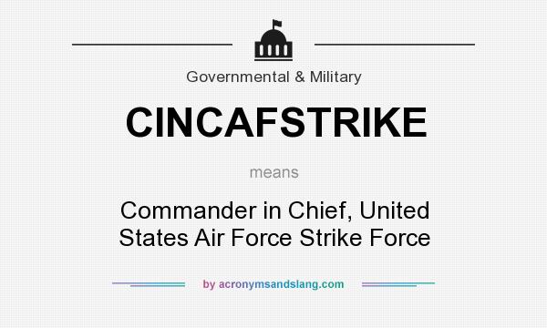 What does CINCAFSTRIKE mean? It stands for Commander in Chief, United States Air Force Strike Force
