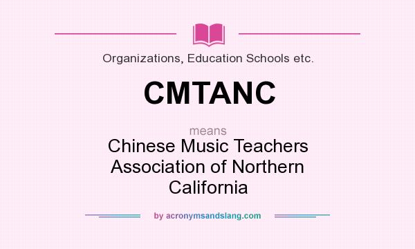 What does CMTANC mean? It stands for Chinese Music Teachers Association of Northern California