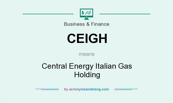 What does CEIGH mean? It stands for Central Energy Italian Gas Holding