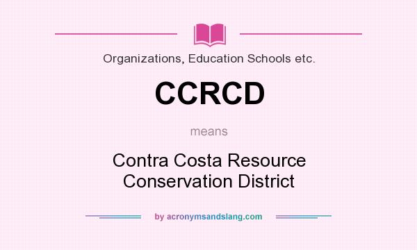 What does CCRCD mean? It stands for Contra Costa Resource Conservation District